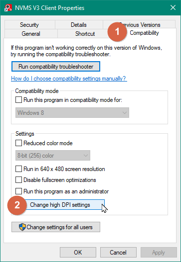 NVMS shortcut Properties: Compatibility and Change high DPI settings.